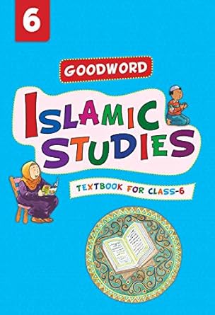 GOODWORD ISLAMIC STUDIES TEXTBOOK FOR CLASS 6